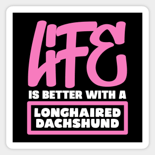 Life is better with a Longhaired Dachshund Sticker